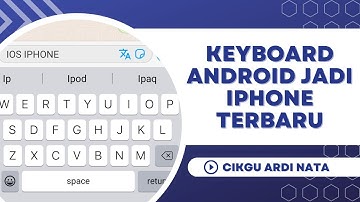 Cara Merubah Keyboard Android Menjadi iPhone Terbaru 2023