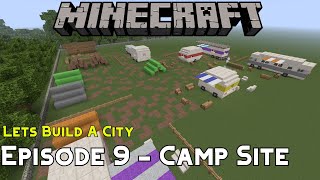 Minecraft :: Lets Build A City :: Camp Site Tutorial :: E9