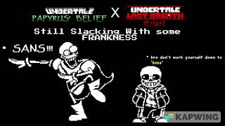 Still Slacking With Some Frankness Ut Papyrus Belief X Ut Last Breath Remake
