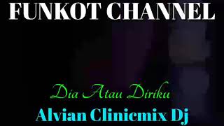 DIA ATAU DIRIKU ALVIAN CLINICMIX DJ SINGLE FUNKOT