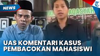 USTAZ ABDUL SOMAD Soroti Pembacokan Mahasiwi UIN, Langsung Hubungi Keponakan