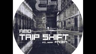 Aimo - Trip Shift (FADEN Remix) [Echo Audio Records]