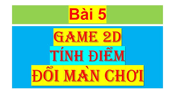 005 Code Game Unity Hướng dẫn lập trình game Tạo giao diện và đổi màn chơi UI and change Sc