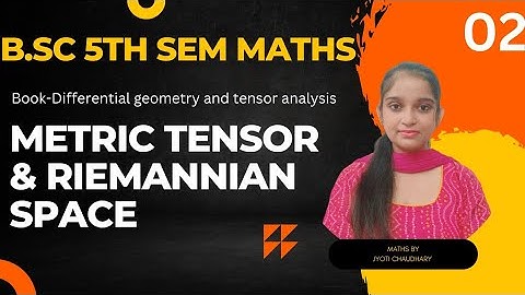 B.Sc 5th sem Maths || CH- Metric Tensor & Riemannian Space || By Jyoti Chaudhary ✍️✍️
