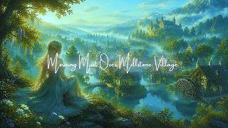 Relaxing Fantasy Orchestral Music - Morning Mist Over Millstone Village | World of Vaelora Relaxing Fantasy Orchestral Music - Morning Mist Over Millstone Village | World of Vaelora