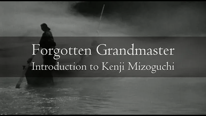 Introduction to Kenji Mizoguchi - The Grandmaster of Modern Japanese Cinematography