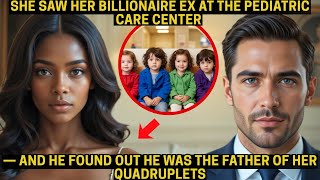 She Saw Her Billionaire Ex at Pediatric Care Center—He Found Out He's the Father of Her Quadruplets