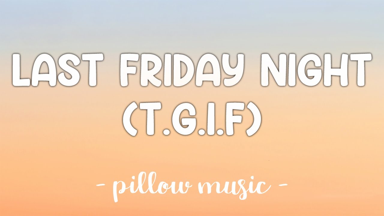 Katy Perry – Last Friday Night (T.G.I.F.) Lyrics