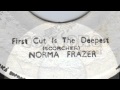 The First Cut Is The Deepest - Norma Fraiser