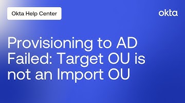 Provisioning to Active Directory Failed   Target OU is not an Import OU | Okta Support
