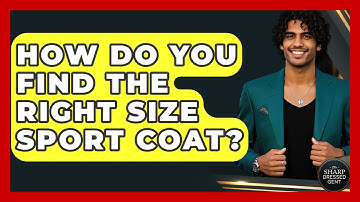 How Do You Find The Right Size Sport Coat? - The Sharp Dressed Gent