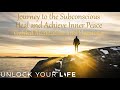 Journey to the Subconscious, to Find Inner Peace, Self Acceptance | Be Free to Be You! Hypnosis