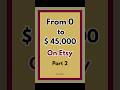 From 0 to $45,000 revenue on Etsy #etsyshop #etsyseller #workfromhome #motivation