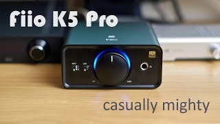 Fiio K5 pro review - powerful but subtle