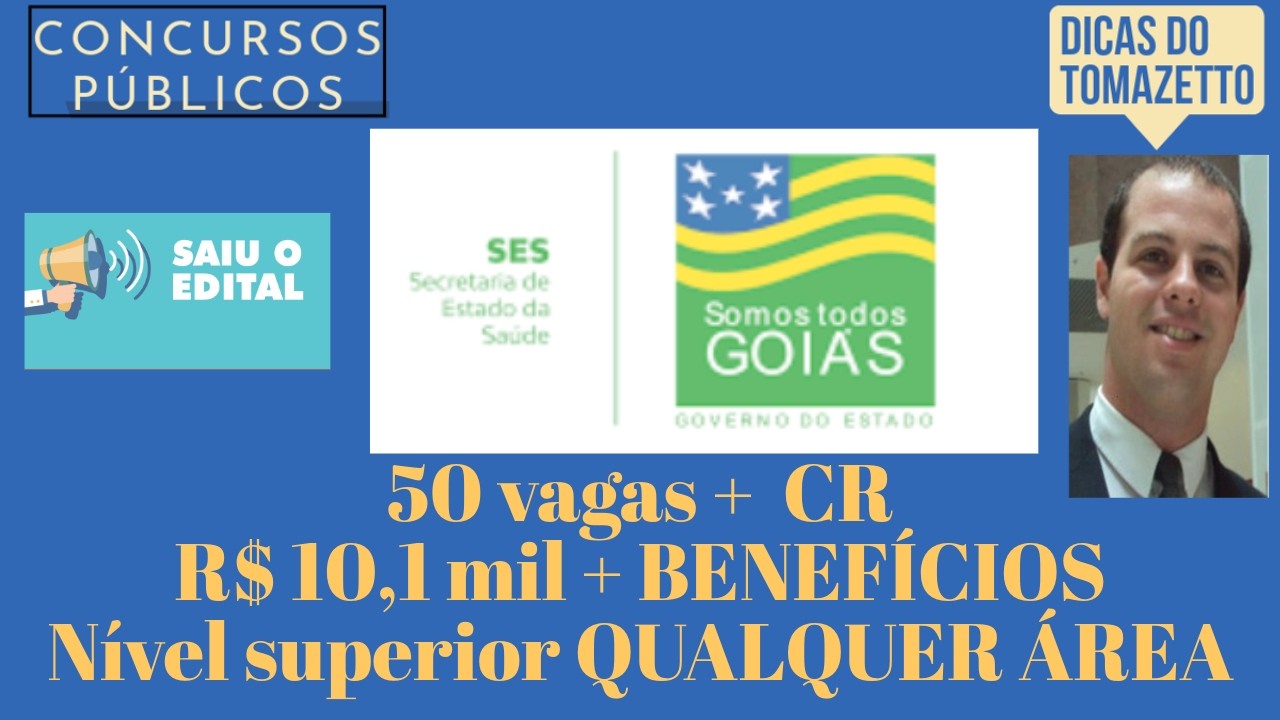 R$ 10.118 + benefícios 50 vagas saiu o edital concurso público SES GO Nível Superior QUALQUER ÁREA