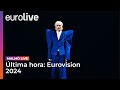 Malmolive  ltima hora eurovision 2024 10052024  eurolive radio