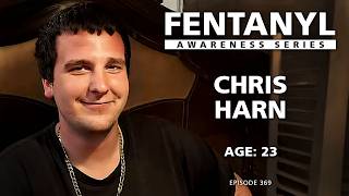 FENTANYL - Chris Harn's Story- episode 369