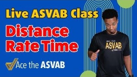ASVAB Arithmetic Reasoning Class - Distance Rate Time Word Problems