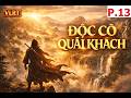 Độc Cô Quái Khách P13 | Biến Cố Kinh Hoàng Trên Núi Phục Ngưu - Tặng Bảo Kiếm Thiền Sư Di Mệnh |VLRT