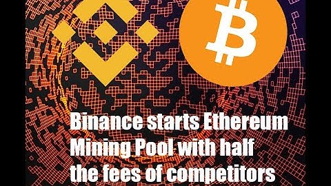 Binance starts Ethereum Mining Pool with half the fees of competitors