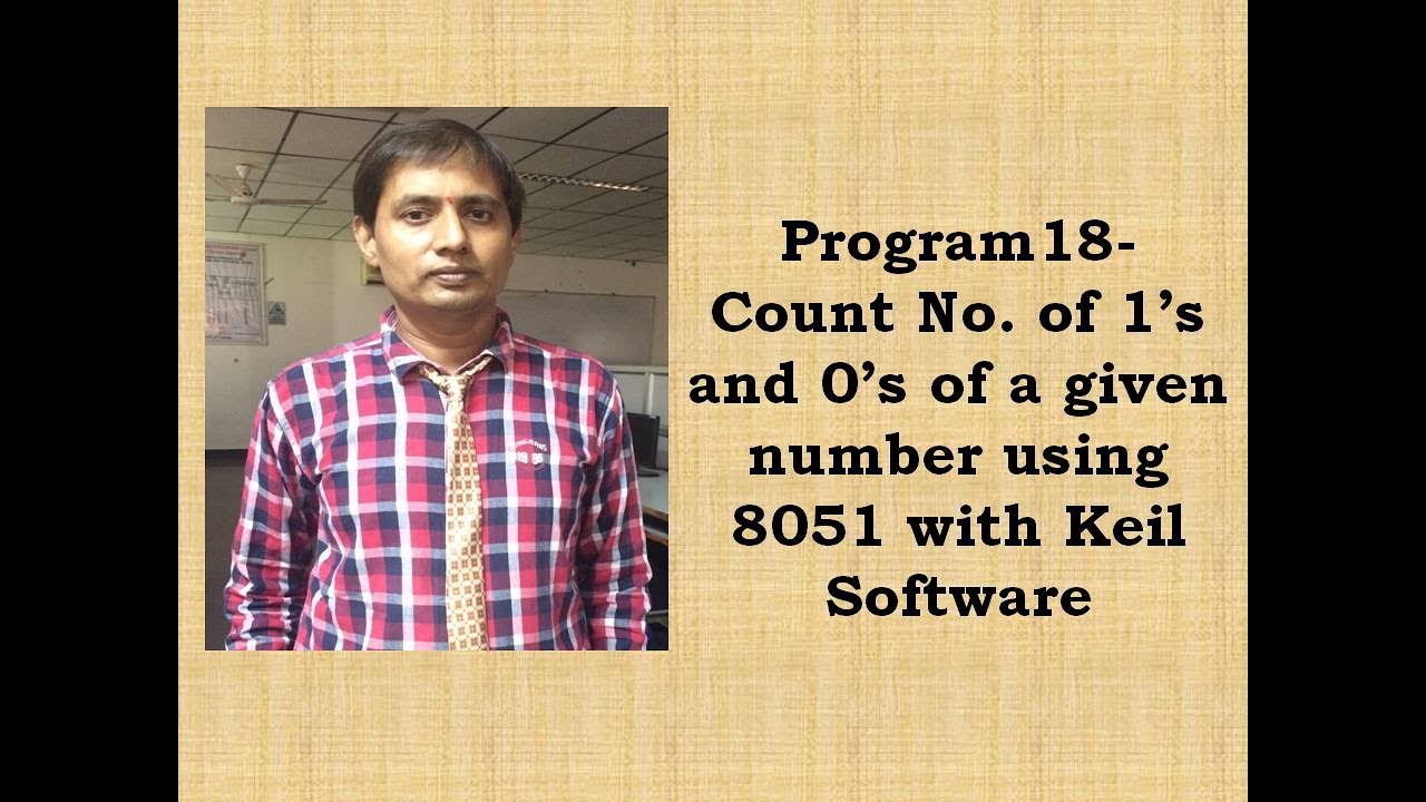 8051 Program18- Count No. of 1’s and 0’s of a given number using 8051 with Keil Software