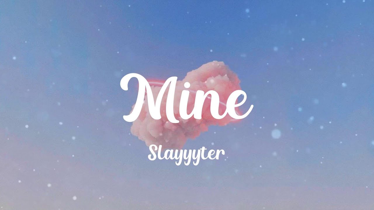 Slayyyter Mine (Lyrics) YouTube