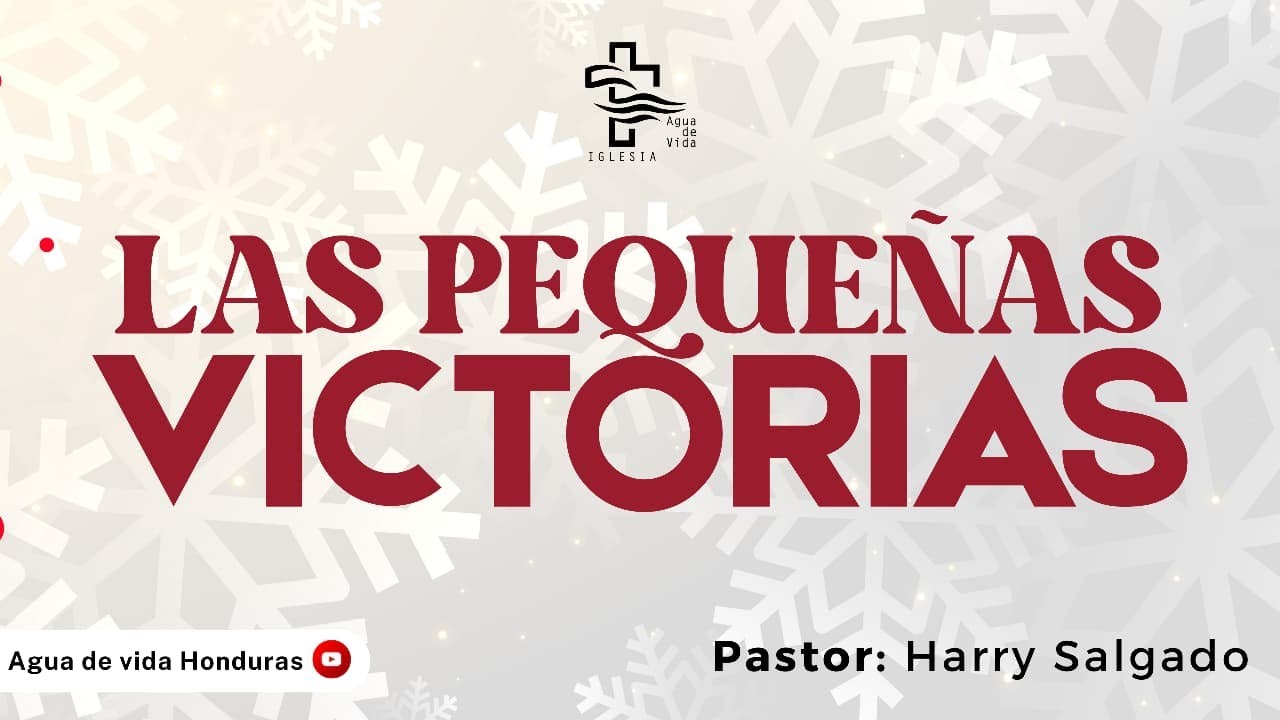 Las Pequeñas Victorias | Pastor: Harry Salgado