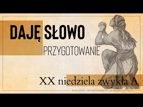 Daję Słowo - przygotowanie #7 - XX niedziela A