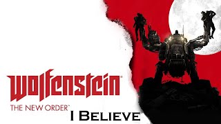 Wolfenstein: The New Order - I Believe (Credits Song)