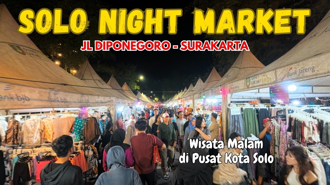 SOLO NIGHT MARKET // TAK PERNAH SEPI, SEMAKIN MALAM SEMAKIN RAME