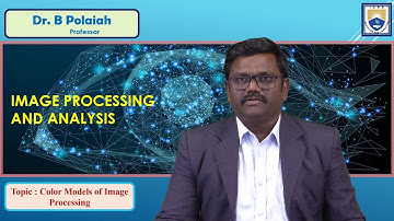Color Models of Image Processing by Dr. B Polaiah