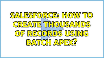 Salesforce: How to create thousands of records using batch apex? (2 Solutions!!)