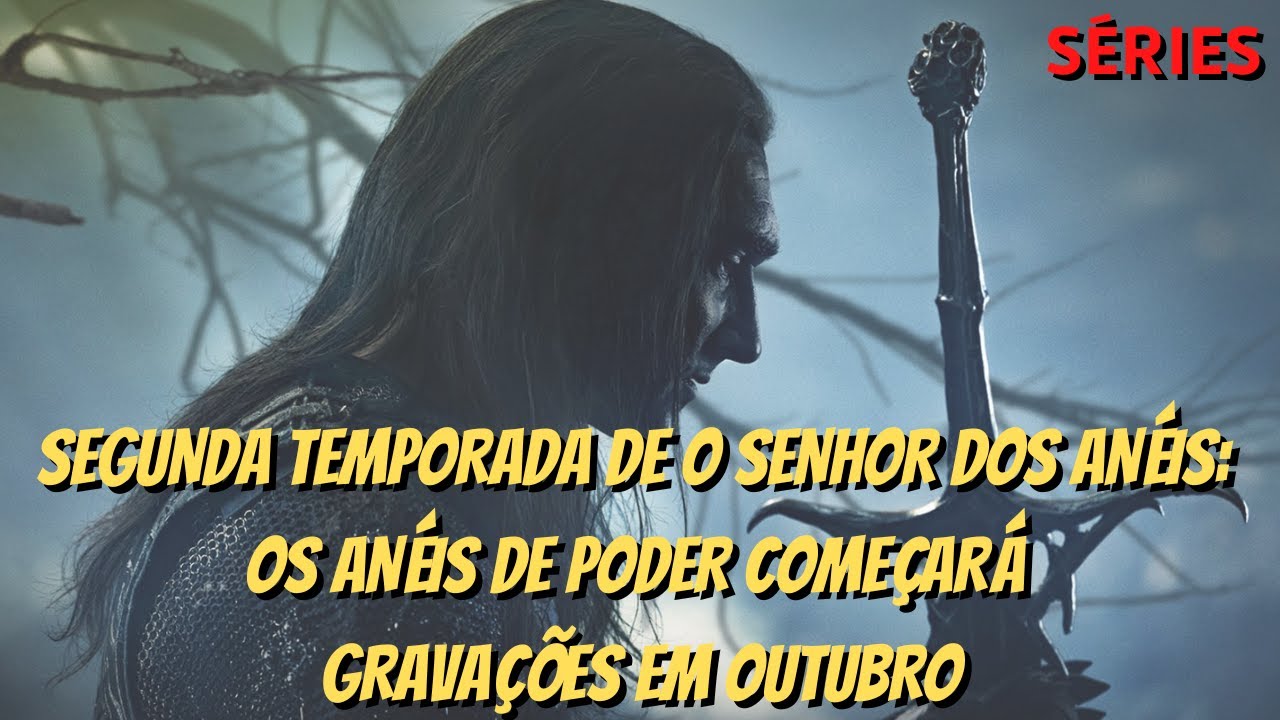 SEGUNDA TEMPORADA DE O SENHOR DOS ANÉIS OS ANÉIS DE PODER COMEÇARÁ GRAVAÇÕES EM OUTUBRO YouTube SEGUNDA TEMPORADA DE O SENHOR DOS ANÉIS OS ANÉIS DE PODER COMEÇARÁ GRAVAÇÕES EM OUTUBRO YouTube