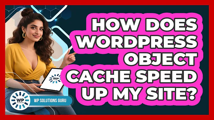How Does WordPress Object Cache Speed Up My Site? - WP Solutions Guru