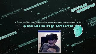 The charliewinsmore Guide to Socialising Online