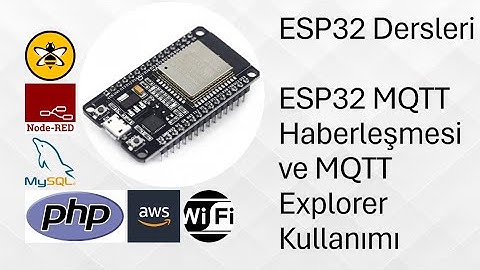 ESP32 ve MQTT Haberleşmesi ve MQTT Explorer Kullanımı - Adım Adım IoT Eğitimi