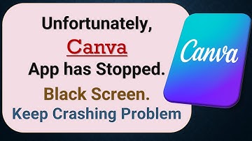 How to Fix Unfortunately, Canva App has Stopped on Android Phone