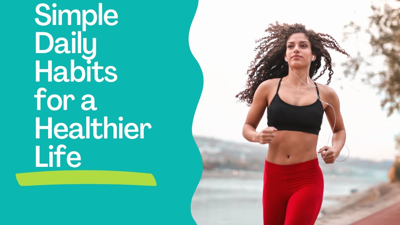 Simple Daily Habits for a Healthier Life - YouTube