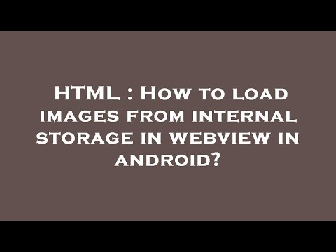 HTML : How to load images from internal storage in webview in android?