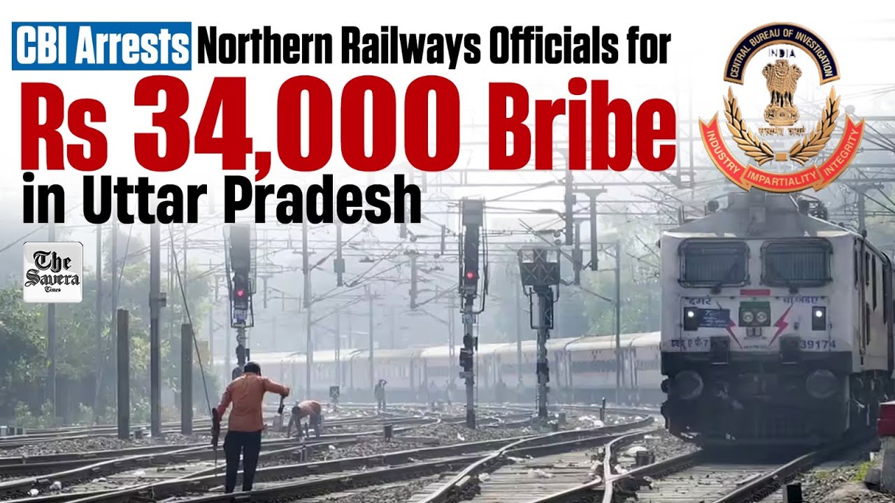CBI Arrests Northern Railways Officials for Rs 34,000 Bribe in Uttar Pradesh