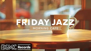 FRIDAY JAZZ: Smooth Jazz Music for Study ☕ Relaxing Instrumental Music at Cozy Coffee Shop Ambience