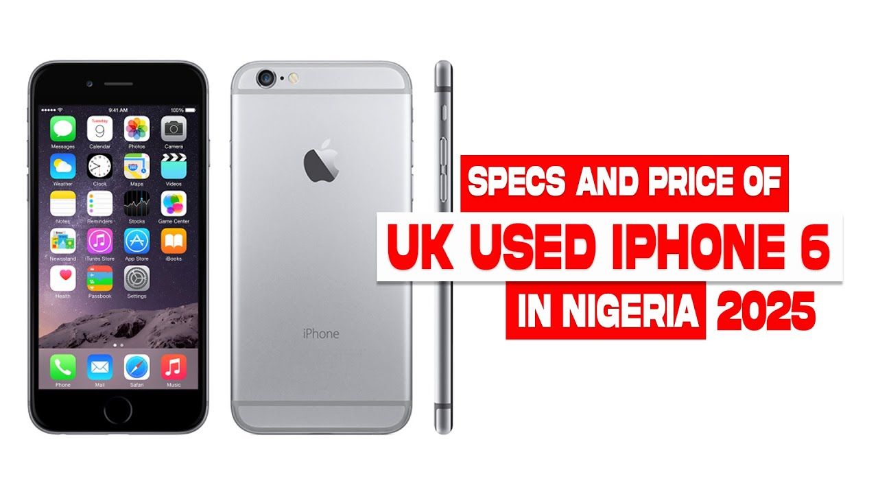 Specs And Price Of UK Used IPhone 6 In Nigeria In 2025 YouTube Specs And Price Of UK Used IPhone 6 In Nigeria In 2025 YouTube