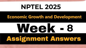 Economic Growth and Development || week -8 || Assignment Answers||NPTEL 2025