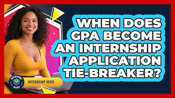 When Does GPA Become An Internship Application Tie-breaker? - Internship Hero