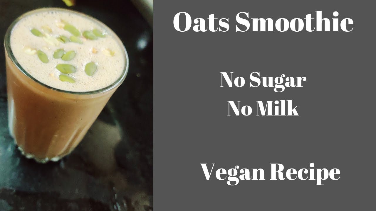 Oats Smoothie Healthy Breakfast No Sugar, No Milk YouTube