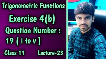 Trigonometric Functions Exercise 4b ||question Number 19 ||Elements of mathematics class 11 ||