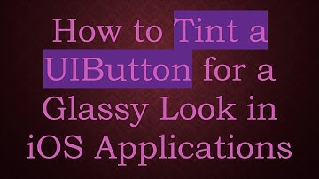 How to Tint a UIButton for a Glassy Look in iOS Applications