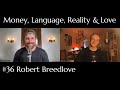 Robert breedlove  money language reality  love  lucas vos podcast 36