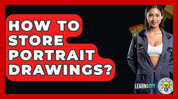 How To Store Portrait Drawings? - LearnToDIY360.com