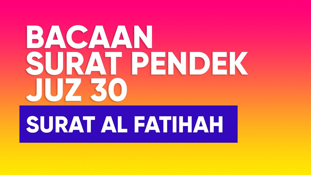 Bacaan Surah Al Fatihah dan Artinya - Ustadz Abdul Rohman